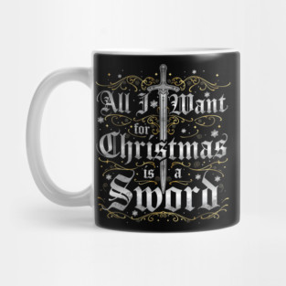 All I Want for Christmas is a Sword - Silver Mug