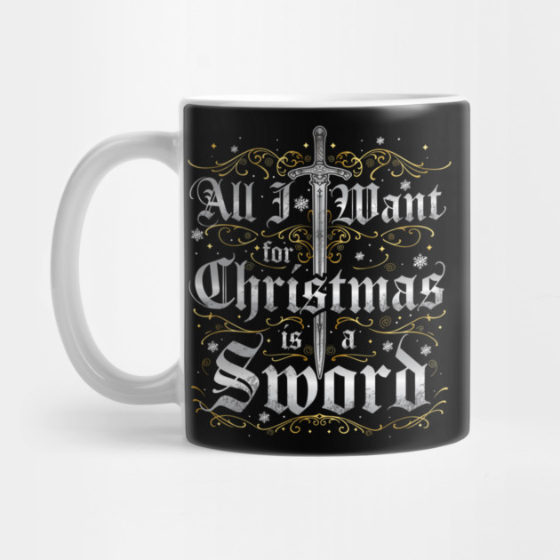 All I Want for Christmas is a Sword - Silver by Shad's Store