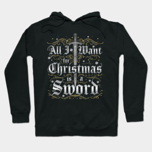 All I Want for Christmas is a Sword - Silver Hoodie