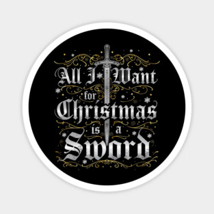 All I Want for Christmas is a Sword - Silver Magnet