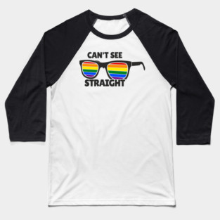 Can't See Straight Rainbow LGBT Sass Pride Baseball T-Shirt