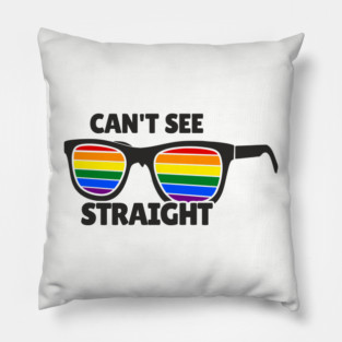 Can't See Straight Rainbow LGBT Sass Pride Pillow