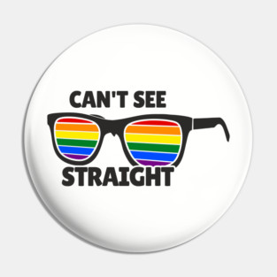 Can't See Straight Rainbow LGBT Sass Pride Pin