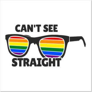 Can't See Straight Rainbow LGBT Sass Pride Posters and Art