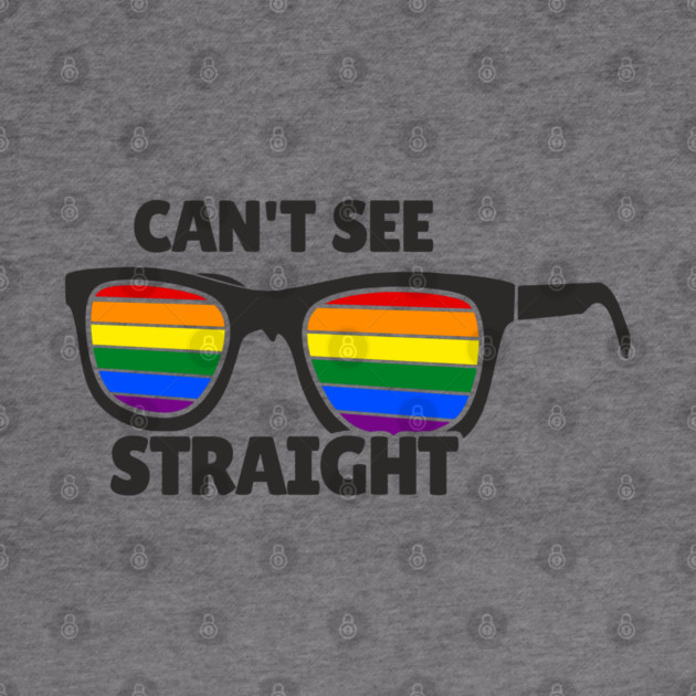 Can't See Straight Rainbow LGBT Sass Pride by Anticorporati