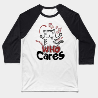 Who Cares Chaotic Carefree Life Baseball T-Shirt