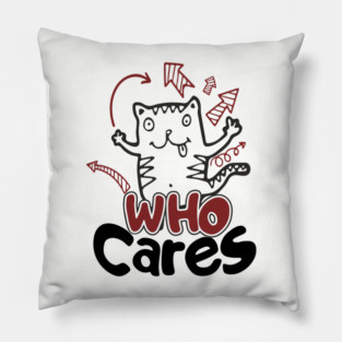 Who Cares Chaotic Carefree Life Pillow
