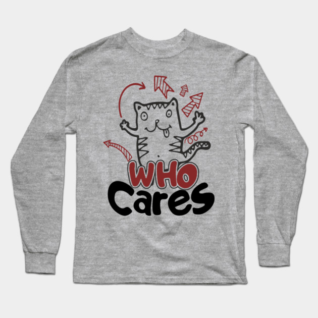 Who Cares Chaotic Carefree Life Long Sleeve T-Shirt by Anticorporati