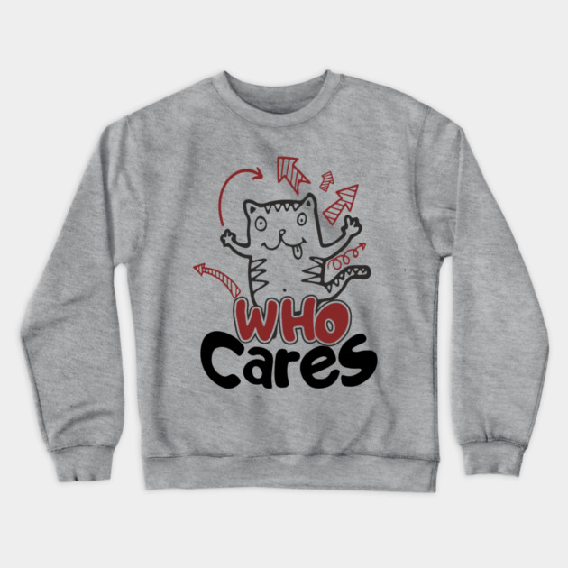 Who Cares Chaotic Carefree Life Crewneck Sweatshirt by Anticorporati