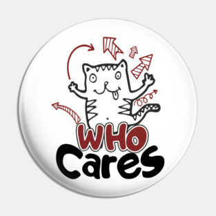 Who Cares Chaotic Carefree Life Pin