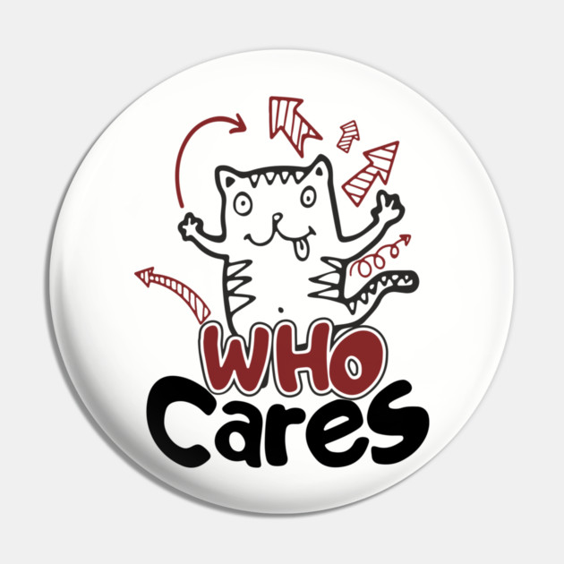 Who Cares Chaotic Carefree Life Pin by Anticorporati