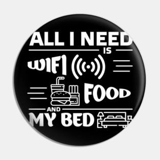 All I Need is Wi-Fi Food and My Bed Lazy Life Essentials Pin