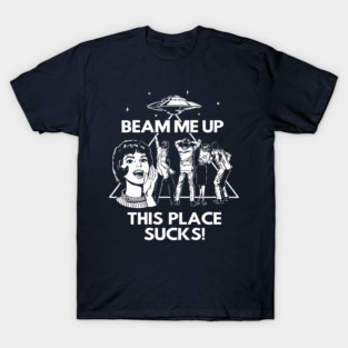 Beam Me Up, This Place Sucks! - Robin's Shirt T-Shirt