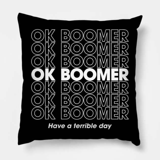OK Boomer Passively Aggressive Gen Z Energy Pillow by Anticorporati