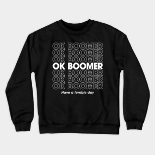 OK Boomer Passively Aggressive Gen Z Energy Crewneck Sweatshirt