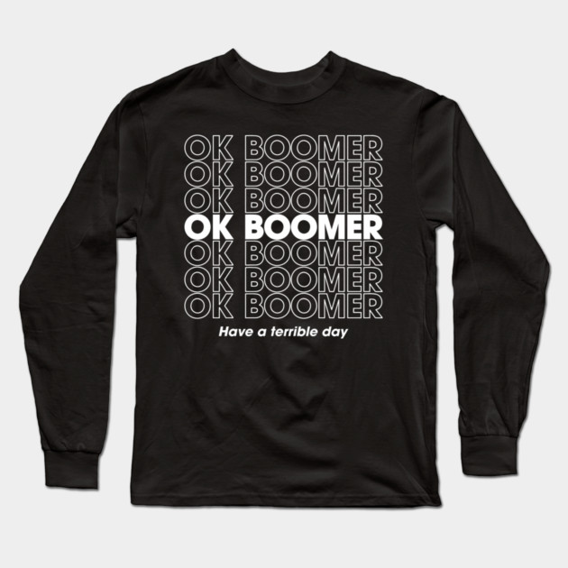 OK Boomer Passively Aggressive Gen Z Energy Long Sleeve T-Shirt by Anticorporati