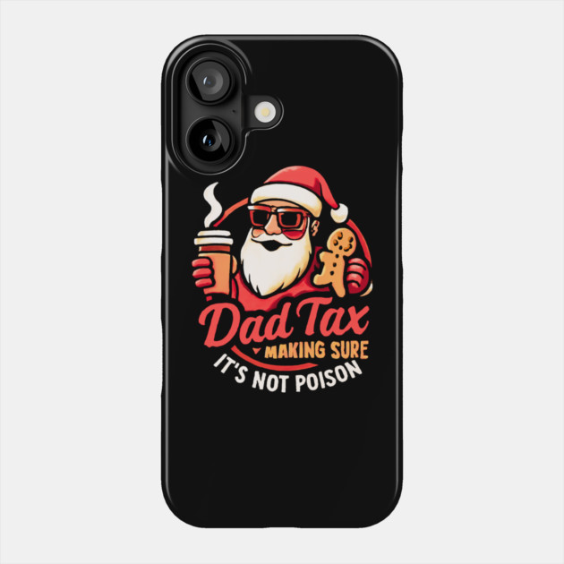 Santa’s Dad Tax with Gingerbread Cookie Phone Case by Creatifly Graphic Tees