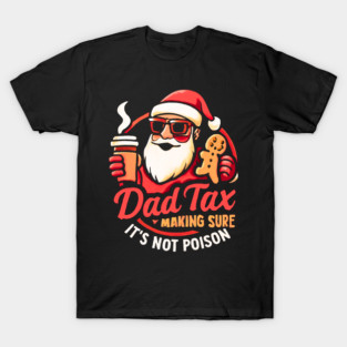 Santa’s Dad Tax with Gingerbread Cookie T-Shirt