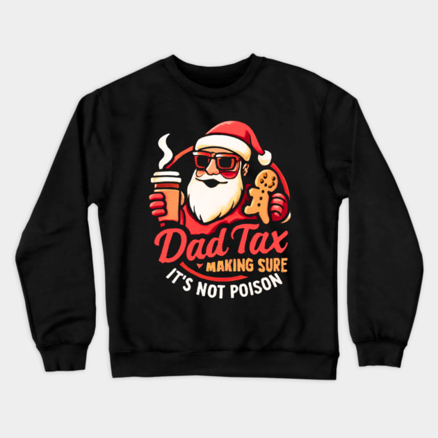 Santa’s Dad Tax with Gingerbread Cookie Crewneck Sweatshirt by Creatifly Graphic Tees