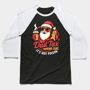 Santa’s Dad Tax with Gingerbread Cookie Baseball T-Shirt
