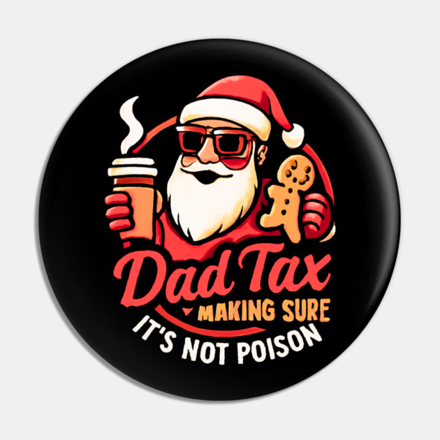 Santa’s Dad Tax with Gingerbread Cookie Pin by Creatifly Graphic Tees