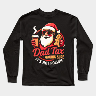 Santa’s Dad Tax with Gingerbread Cookie Long Sleeve T-Shirt