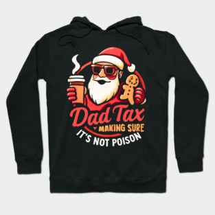 Santa’s Dad Tax with Gingerbread Cookie Hoodie