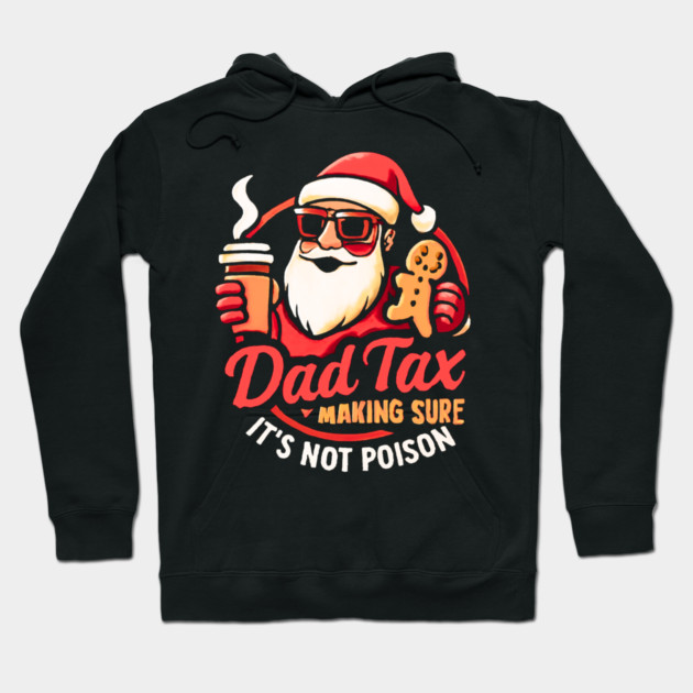 Santa’s Dad Tax with Gingerbread Cookie Hoodie by Creatifly Graphic Tees