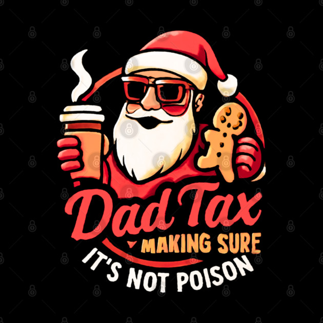 Santa’s Dad Tax with Gingerbread Cookie by Creatifly Graphic Tees
