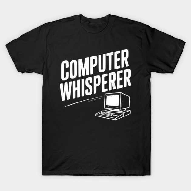 Computer Whisperer T-Shirt by Frank Ring