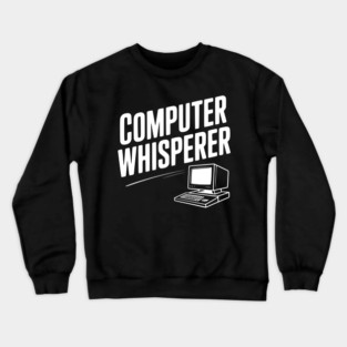 Computer Whisperer Crewneck Sweatshirt