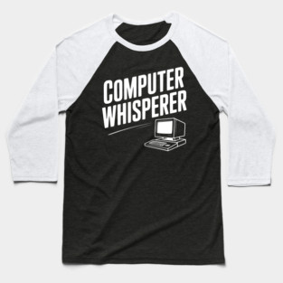 Computer Whisperer Baseball T-Shirt
