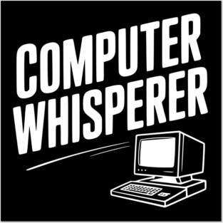 Computer Whisperer Posters and Art