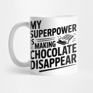 My Superpower is Making Chocolate Disappear Mug