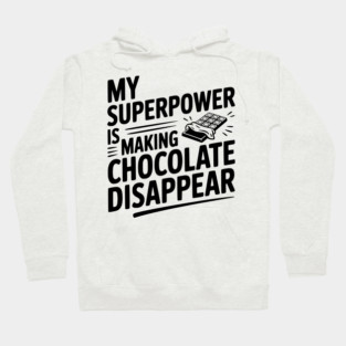 My Superpower is Making Chocolate Disappear Hoodie
