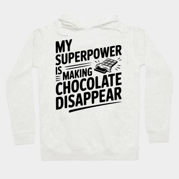 My Superpower is Making Chocolate Disappear Hoodie by Frank Ring