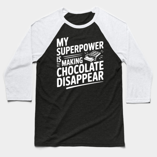 My Superpower is Making Chocolate Disappear Baseball T-Shirt by Frank Ring