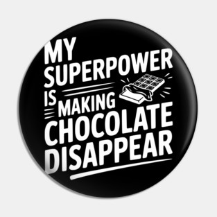My Superpower is Making Chocolate Disappear Pin