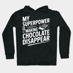 My Superpower is Making Chocolate Disappear Hoodie