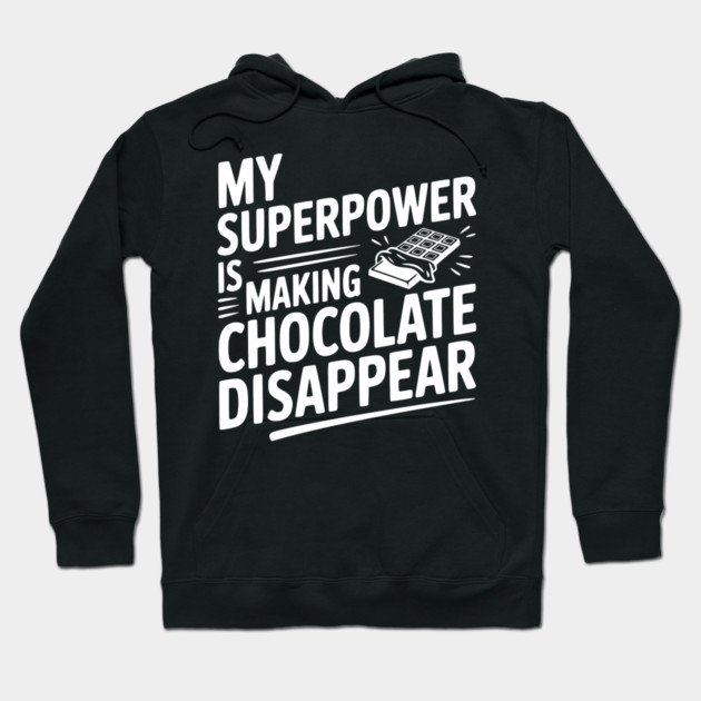 My Superpower is Making Chocolate Disappear Hoodie by Frank Ring