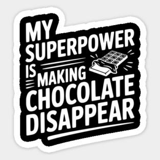 My Superpower is Making Chocolate Disappear Sticker