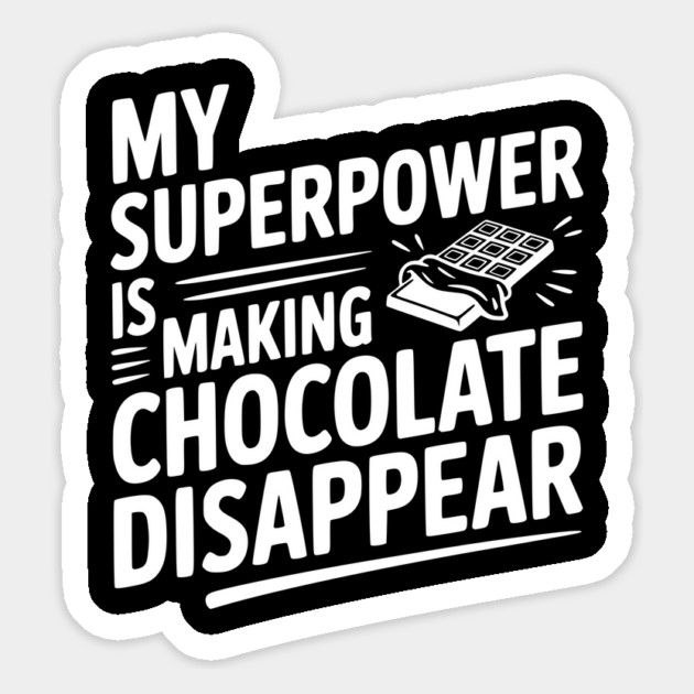 My Superpower is Making Chocolate Disappear Magnet by Frank Ring