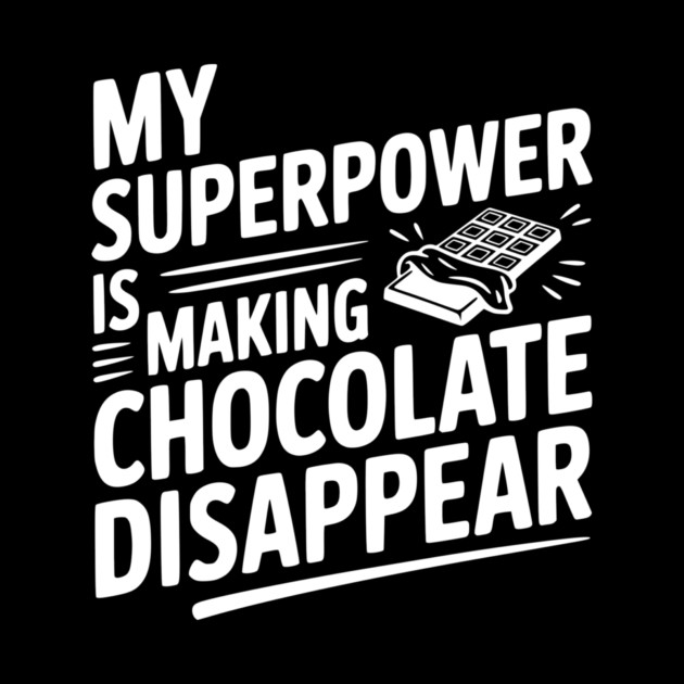 My Superpower is Making Chocolate Disappear by Frank Ring