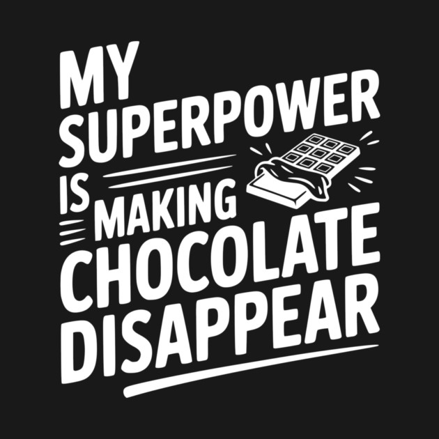 My Superpower is Making Chocolate Disappear by Frank Ring