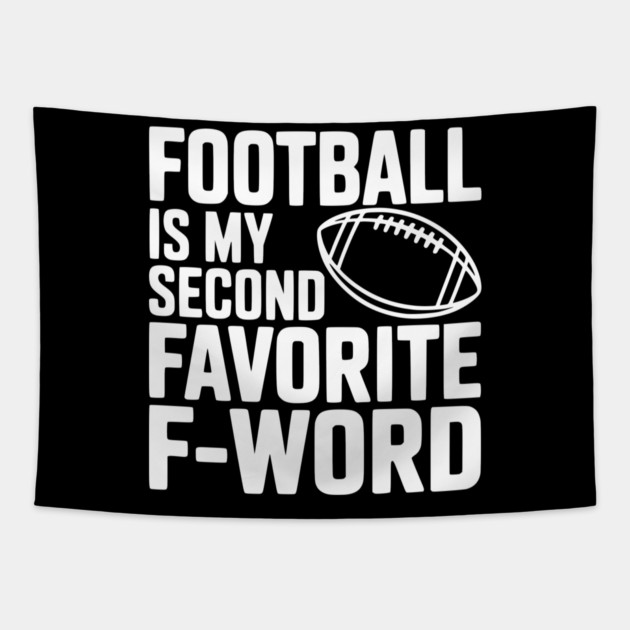 Football is my Second Favorite F-Word Tapestry by Frank Ring