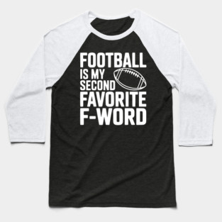 Football is my Second Favorite F-Word Baseball T-Shirt