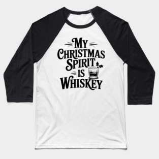 My Christmas Spirit is Whiskey Baseball T-Shirt