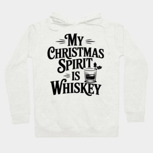 My Christmas Spirit is Whiskey Hoodie