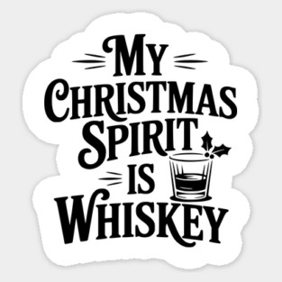 My Christmas Spirit is Whiskey Sticker
