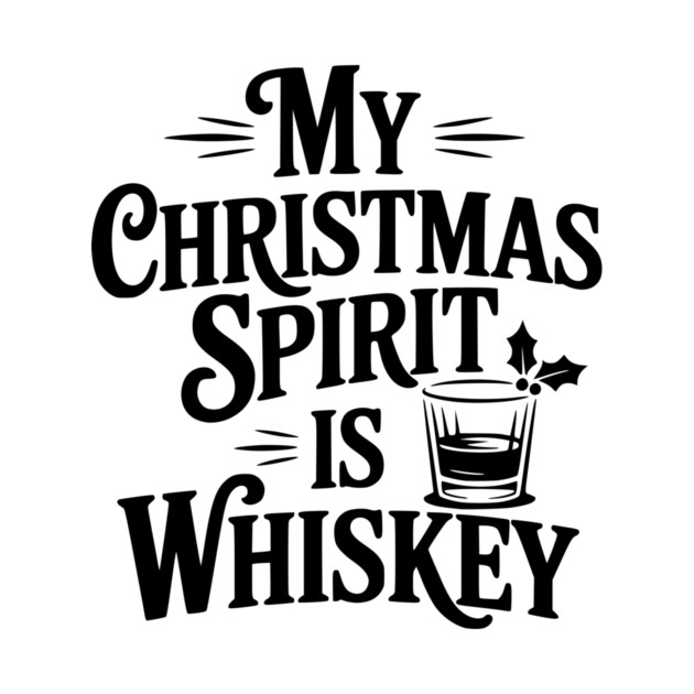 My Christmas Spirit is Whiskey by Frank Ring